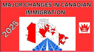 Major Changes in Canadian Immigration 2025 | Key Updates You Need to Know