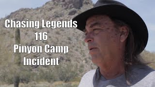 Chasing Legends 116: Pinyon Camp Incident