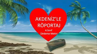 AKDENİZLE RÖPORTAJ / 4. SINIF TÜRKÇE DİNLEME METNİ