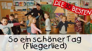 So ein schöner Tag (Fliegerlied) - Singen, Tanzen und Bewegen || Kinderlieder