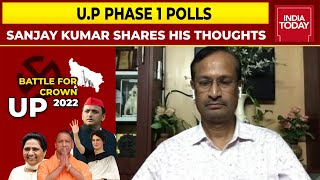 BJP Will Receive Substantial Losses In Western Uttar Pradesh: Sanjay Kumar | U.P Polls