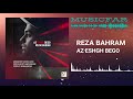 رضا بهرام از عشق بگو reza bahram az eshgh bego