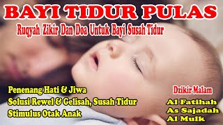 Dzikir Malam Ruqyah Dzikir Dan Doa Untuk Bayi Susah Tidur, Rewel Gelisah Merdu Dan Sejuk Didengarkan