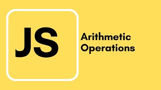 Javascript Tutorial - 6 - Arithmetic Operations