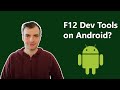 F12 Developer Tools for Chrome/Edge on Android