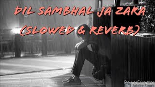 Dil Sambhal Ja Zara (Slowed and Reverb) Soham Naik | Rain mix | Lofi /Use headphone 🎧