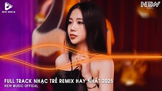 NONSTOP TIKTOK 2025 - BXH TOP 20 BÀI NHẠC TRẺ REMIX HAY NHẤT 2025 - NHẠC REMIX HOT TREND TIKTOK 2025