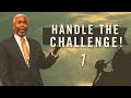 Handle the Challenge - Pt. 1 | Bishop Dale C. Bronner | Word of Faith Family Worship Cathedral