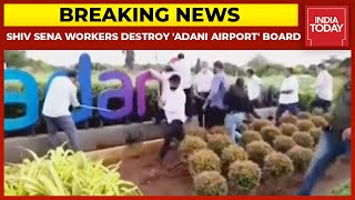 Shiv Sena Workers Vandalise, Remove 'Adani Airport' Board In Mumbai| Breaking News