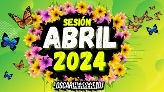 Sesion ABRIL 2024 MIX (Reggaeton, Comercial, Trap, Flamenco, Dembow) Oscar Herre