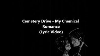 Cemetery Drive - My Chemical Romance (Lyric Video)