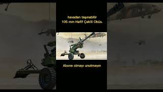 havadan taşınabilir 105 mm Hafif Çekili Obüs. ABONE OLMAYI UNUTMAYIN