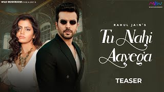 Tu Nahi Aayega (Teaser) | Rahul Jain Feat. Manit Joura & Varnika Jaiswal | New Sad Song 2021
