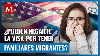 ¿Tienes familiares migrantes irregulares en EU? Esto debes hacer si quieres tramitar la visa