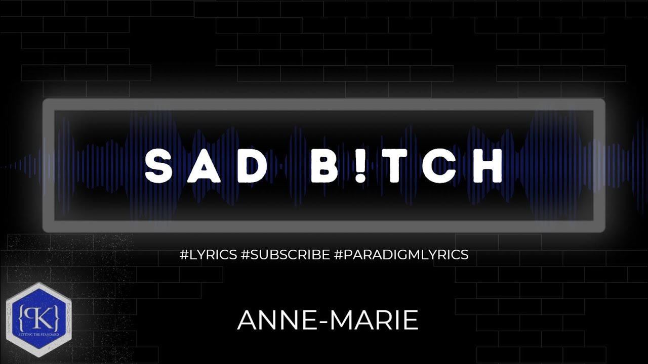 SAD B!TCH (Lyrics) - Anne-Marie | #therapy - YouTube