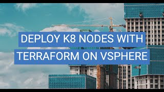 Deploy K8 Nodes (VMs) With Terraform On vSphere