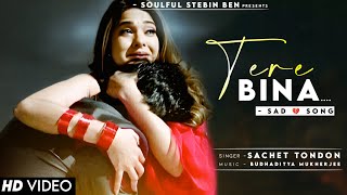 Tere Bina Jeena Nahi Sachet Tandon | Jennifer Winget | Sad Song | Tere Bina
