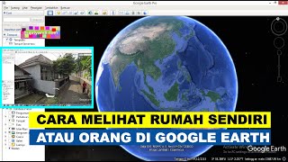 CARA Melihat Rumah di Google Earth Lihat [Lihat jelas rumah sendiri/orang lain]