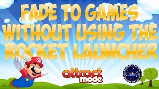 Fade to games without using the ¥ rocketlauncher in Ώ Attract mode tutorial