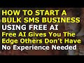 How to Start a Bulk SMS Business Using Free AI | Complete and Easy to Follow Guide