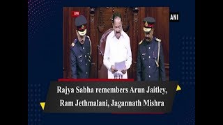 Rajya Sabha remembers Arun Jaitley, Ram Jethmalani, Jagannath Mishra