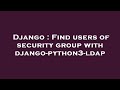 Django : Find users of security group with django-python3-ldap