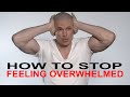 How to stop feeling overwhelmed (psychology) watch this!