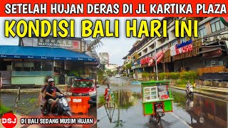 Setelah Bali Hujan Deras, Jalan Kartika Plaza Kuta Bali hari ini