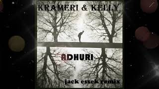 Krameri \u0026 Kelly - Adhuri (Jack Essek remix)