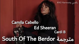 Ed Sheeran, Camila Cabello - South Of The Border ft. Cardi B مترجمة