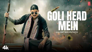 Goli Head Me - Amit Saini Rohtakiya, Feat Meenakshi Sharma | New Haryanvi Songs