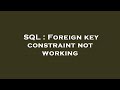 SQL : Foreign key constraint not working