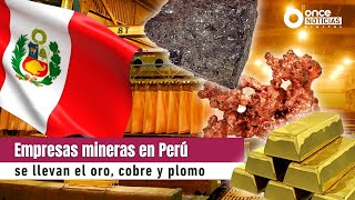 Empresas minera en Perú se saquean los recursos naturales