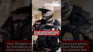 Oregon lawmakers propose amendment to ban 'secret police'