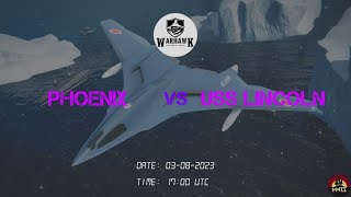 Warhawk League Series S1/ Phonix VS USS Lincoln