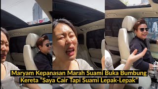 Maryam Kepanasan Marah Suami Buka Bumbung Kereta