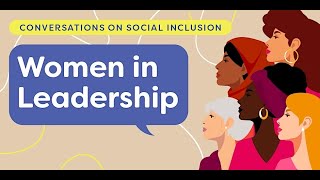 Women in Leadership - Part of the Conversations on Social Inclusion Lecture Series