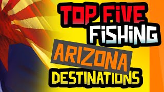 Top Five Fishing Destinations in Arizona