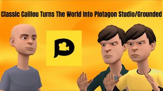 Classic Caillou Turns The World Into Plotagon Studio/Grounded