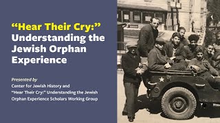 “Hear Their Cry:” Understanding the Jewish Orphan Experience