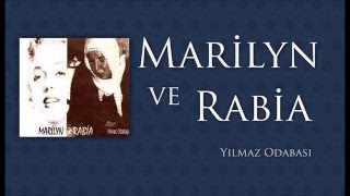 Marilyn ve Rabia/ Yılmaz Odabaşı