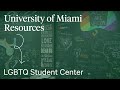 University of Miami Resources: LGTBQ Student Center