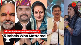 Himachal Election Results: 5 Rebels Who Mattered – Who Are They Himachal Results 2022