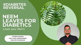 Neem Leaves for Diabetics| You can lower your high blood sugar levels | #Diabetes Reversal Program