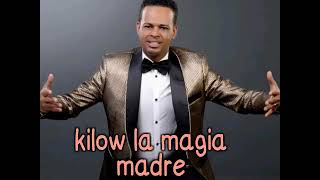 kilow la magia madre