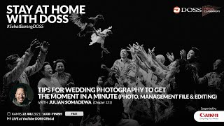 Stay at Home with DOSS - Tips for Wedding Photography to Get The Moment in a Minute bersama Julian S