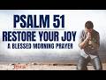 Psalm 51 Prayer | Restore Your Joy And Cleanse Your Soul - A Blessed Morning Prayer To Uplift You