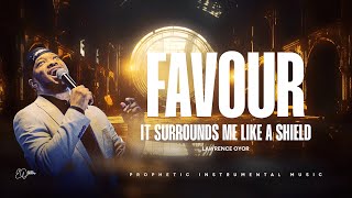 FAVOUR SURROUNDS ME LIKE A SHIELD PRAYER INSTRUMENTAL | EVANG.LAWRENCE OYOR