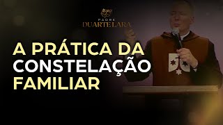 PRÁTICA DA CONSTELAÇÃO FAMILIAR - PADRE DUARTE LARA