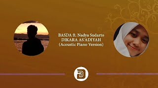 BASDA ft. Nadya Sudarto - DIKARA AS'ADIYAH [(Acoustic Piano Version) THE INTERLUDE)